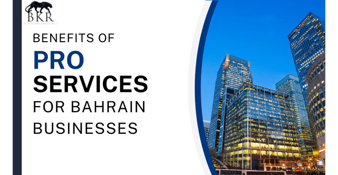 Benefits Of PRO Services For Bahrain Businesses