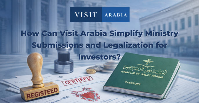 How Can Visit Arabia Simplify Ministry Submissions and Legalization for Investors?